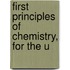 First Principles Of Chemistry, For The U
