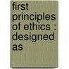 First Principles Of Ethics : Designed As door J.T. 1811-1882 Champlin
