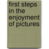 First Steps In The Enjoyment Of Pictures door Maude G. Oliver