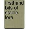 Firsthand Bits Of Stable Lore door Onbekend