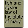 Fish And Oyster Law Of The State Of Mary door Statutes Maryland. Laws
