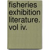 Fisheries Exhibition Literature. Vol Iv. door Onbekend