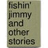 Fishin' Jimmy And Other Stories