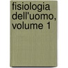 Fisiologia Dell'Uomo, Volume 1 door Luigi Luciani
