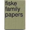 Fiske Family Papers door Henry Ffiske