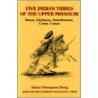 Five Indian Tribes Of The Upper Missouri by Edwin Thompson Denig