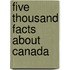 Five Thousand Facts About Canada
