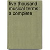 Five Thousand Musical Terms: A Complete door Onbekend