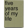 Five Years Of My Life by Unknown