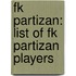 Fk Partizan: List Of Fk Partizan Players