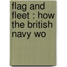Flag And Fleet : How The British Navy Wo door Onbekend