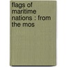 Flags Of Maritime Nations : From The Mos by Unknown