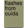 Flashes From Ouida door Onbekend