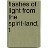 Flashes Of Light From The Spirit-Land, T door Frances Ann Conant