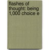 Flashes Of Thought: Being 1,000 Choice E door Onbekend