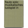 Flauto Solo: Musikalisches Lustspiel In door Hans Von Wolzogen