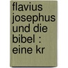 Flavius Josephus Und Die Bibel : Eine Kr by R. Plaut