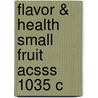 Flavor & Health Small Fruit Acsss 1035 C door Agnes Rimando