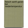 Fleisch sanft garen bei Niedertemperatur door Annemarie Wildeisen