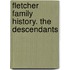 Fletcher Family History. The Descendants