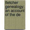 Fletcher Genealogy; An Account Of The De door Sarah Fletcher