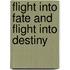 Flight Into Fate and Flight Into Destiny