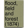 Flood, Field And Forest (1874) by Unknown