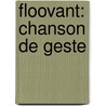 Floovant: Chanson De Geste door Franï¿½Ois Guessard