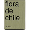 Flora De Chile ... by Unknown