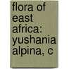 Flora Of East Africa: Yushania Alpina, C by Books Llc