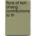 Flora Of Koh Chang : Contributions To Th