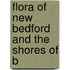 Flora Of New Bedford And The Shores Of B