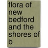 Flora Of New Bedford And The Shores Of B by E.W. Hervey