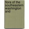 Flora Of The Southeastern Washington And door Rolla Kent Beattie