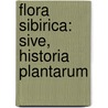 Flora Sibirica: Sive, Historia Plantarum door Onbekend