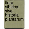 Flora Sibirica: Sive, Historia Plantarum by Unknown
