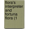 Flora's Interpreter And Fortuna Flora (1 door Onbekend