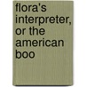 Flora's Interpreter, Or The American Boo door Sarah Josepha Buell Hale