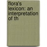 Flora's Lexicon: An Interpretation Of Th by Catharine Harbeson Waterman