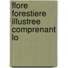 Flore Forestiere Illustree Comprenant Lo by G. Lapie