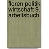 Floren Politik Wirtschaft 9. Arbeitsbuch door Onbekend