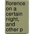 Florence On A Certain Night, And Other P