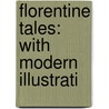 Florentine Tales: With Modern Illustrati door Onbekend