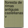 Floresta De Rimas Antiguas Castellanas V door Juan Nicols Bhl De Faber