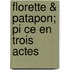 Florette & Patapon; Pi Ce En Trois Actes