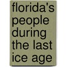 Florida's People During The Last Ice Age door Barbara A. Purdy