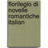 Florilegio Di Novelle Romantiche Italian door Onbekend