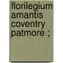 Florilegium Amantis   Coventry Patmore ;