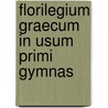 Florilegium Graecum In Usum Primi Gymnas door Ovid Hermann Peter