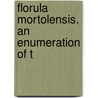 Florula Mortolensis. An Enumeration Of T door Alwin Berger